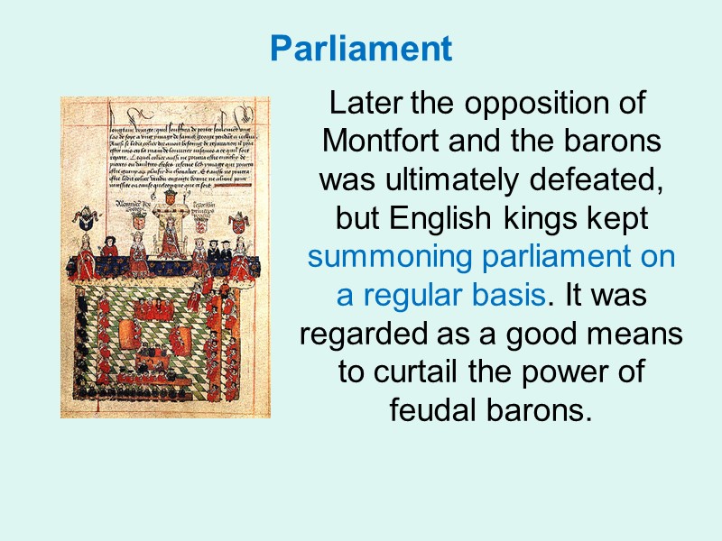 Parliament   Later the opposition of Montfort and the barons was ultimately defeated,